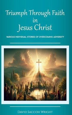 Triumph Through Faith in Jesus Christ, Various Individual Stories of Overcoming Adversity - Saccoh Wright, David