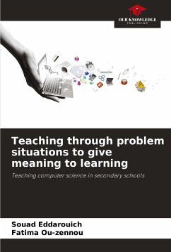 Teaching through problem situations to give meaning to learning - Eddarouich, Souad;Ou-zennou, Fatima