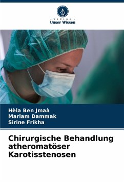 Chirurgische Behandlung atheromatöser Karotisstenosen - Ben Jmaà, Hèla;Dammak, Mariam;Frikha, Sirine