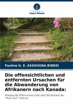 Die offensichtlichen und entfernten Ursachen für die Abwanderung von Afrikanern nach Kanada: - ASSOUGNA BINDZI, Pauline G. E.