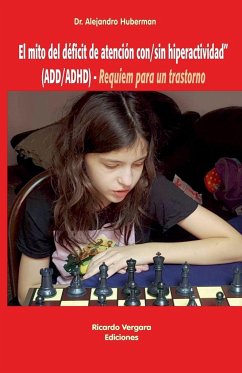 El mito del déficit de atención con/sin hiperactividad (ADD/ADHD) - Huberman, Alejandro