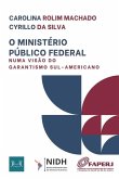 O Ministério Público Federal Numa Visão Do Garantismo Sul-Americano