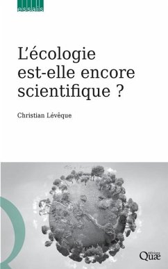 L'écologie est-elle encore scientifique ? - Lévêque, Christian