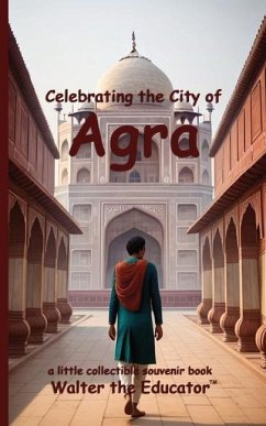 Celebrating the City of Agra - Walter the Educator