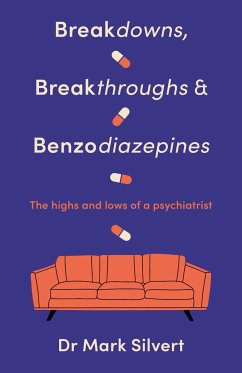 Breakdowns, Breakthroughs and Benzodiazapines - Silvert, Mark