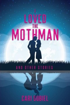 I Loved the Mothman and Other Stories - Dubiel, Cari