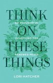 Think on These Things Think on These Things