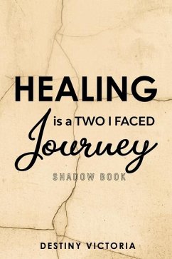 Healing is a Two-Faced Journey - Victoria, Destiny