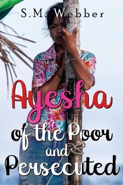 Ayesha of the Poor and Persecuted - Webber, S M