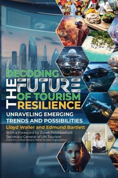 Decoding the Future of Tourism Resilience - Waller, Lloyd; Bartlett, Edmund