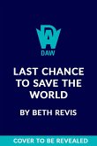 Last Chance to Save the World