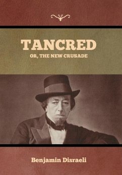 Tancred; Or, The New Crusade - Disraeli, Benjamin