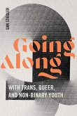 Going Along with Trans, Queer, and Non-Binary Youth