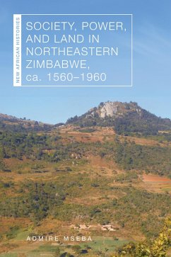Cover Society, Power, and Land in Northeastern Zimbabwe, Ca. 1560-1960