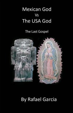 Mexican God VS The US God, The Last Gospel - Garcia, Rafael