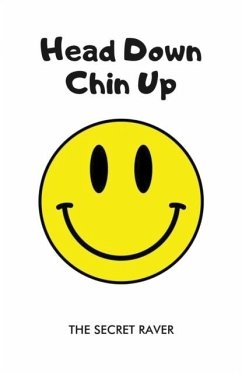 Head Down - Chin Up - Raver, The Secret