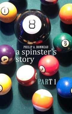 A spinster's story (Part 1) - Bonneau, Philip Arthur