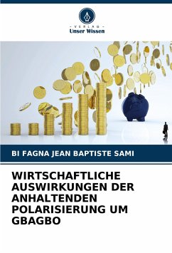 WIRTSCHAFTLICHE AUSWIRKUNGEN DER ANHALTENDEN POLARISIERUNG UM GBAGBO - Sami, Bi Fagna Jean Baptiste