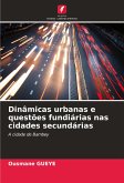 Dinâmicas urbanas e questões fundiárias nas cidades secundárias