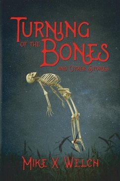 Turning of the Bones and Other Stories - Welch, Mike X