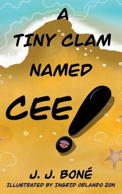 A Tiny Clam Named Cee - Boné, J J