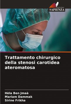 Trattamento chirurgico della stenosi carotidea ateromatosa - Ben Jmaà, Hèla;Dammak, Mariam;Frikha, Sirine