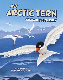 My Arctic Tern Migration Journey - Loewen, Nancy