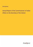 Annual Report of the Commissioner of Indian Affairs to the Secretary of the Interior