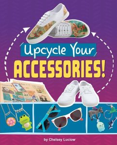Upcycle Your Accessories! - Luciow, Chelsey