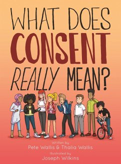 What Does Consent Really Mean? - Wallis; Wallis, Pete; Wilkins, Joseph; Wallis, Thalia