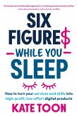 Six Figures While You Sleep