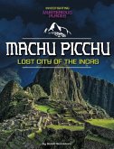 Machu Picchu, Lost City of the Incas Machu Picchu, Lost City of the Incas