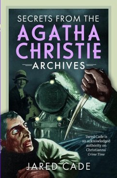 Secrets from the Agatha Christie Archives - Cade, Jared