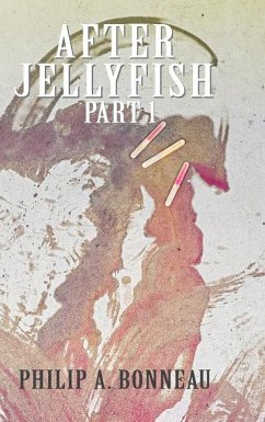 After Jellyfish (Part 1) - Bonneau, Philip Arthur