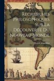 Recherches Philosophiques Sur La Découverte Du Nouveau-Monde