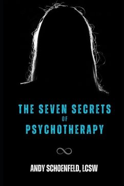 The Seven Secrets of Psychotherapy - Schoenfeld Lcsw, Andrew R