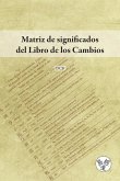 Matriz de significados del Libro de los Cambios Matriz de significados del Libro de los Cambios