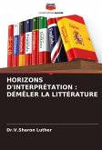 HORIZONS D'INTERPRÉTATION : DÉMÊLER LA LITTÉRATURE HORIZONS D'INTERPRÉTATION : DÉMÊLER LA LITTÉRATURE