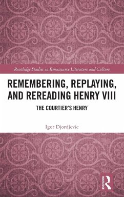 Remembering, Replaying, and Rereading Henry VIII - Djordjevic, Igor