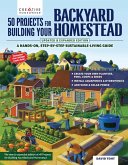 50 Projects for Building Your Backyard Homestead, Updated Edition 50 Projects for Building Your Backyard Homestead, Updated Edition