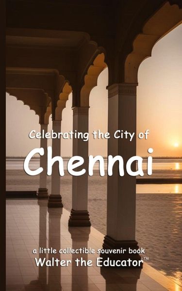 Celebrating the City of Chennai Celebrating the City of Chennai