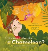 Can You Hide Like a Chameleon? Fun Facts about Extraordinary Animals and Plants Can You Hide Like a Chameleon? Fun Facts about Extraordinary Animals and Plants