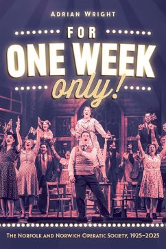 Cover For One Week Only!: The Norfolk and Norwich Operatic Society, 1925-2025