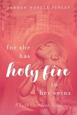 For She Has Holy Fire in Her Veins