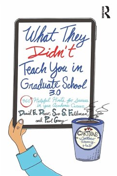 What They Didn't Teach You in Graduate School 3.0 - Drew, David E.; Feldman, Sue S.; Gray, Paul
