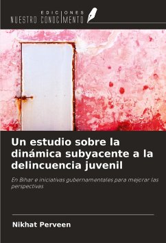 Un estudio sobre la dinámica subyacente a la delincuencia juvenil - Perveen, Nikhat