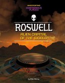 Roswell, Alien Capital of the World Roswell, Alien Capital of the World