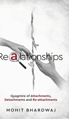 Realationships - Quagmire of Attachments, Detachments and Re-attachments - Bhardwaj, Mohit