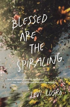 Blessed Are the Spiraling - Lusko, Levi