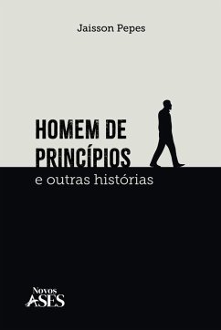 Homem de princípios e outras histórias - Pepes, Jaisson